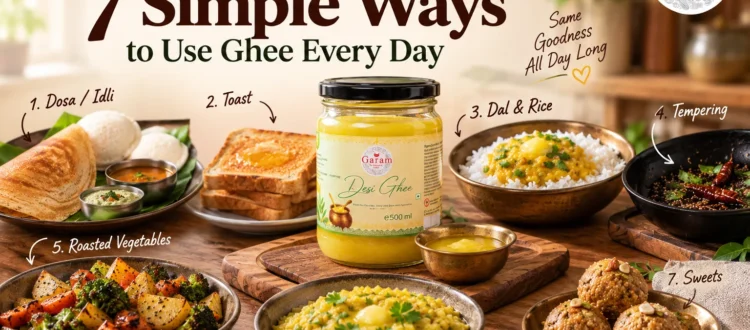 Everyday Uses of Ghee_Desi Ghee_Garam Foods